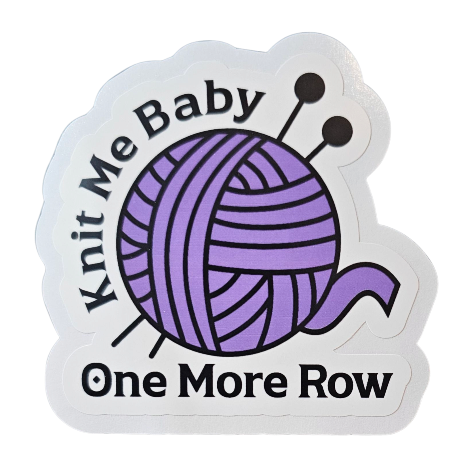 Knit Me Baby One More Time - Chaos Sticker - CHAOS Fiber Co