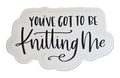 You've Got to be Knitting Me - Chaos Sticker