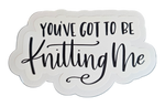 You've Got to be Knitting Me - Chaos Sticker
