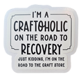 I'm a Craftoholic on the road to Recovery... - Chaos Sticker - CHAOS Fiber Co