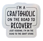 I'm a Craftoholic on the road to Recovery... - Chaos Sticker