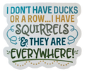 I Don't Have Ducks... - Chaos Sticker - CHAOS Fiber Co